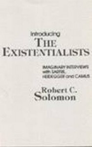 Introducing the Existentialists: Imaginary Interviews With Sartre, Heidegger and Camus
