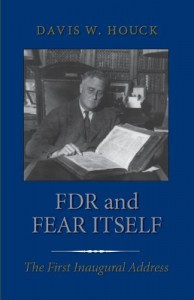 FDR and Fear Itself: The First Inaugural Address (Library of Presidential Rhetoric)