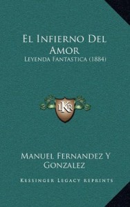 El Infierno Del Amor: Leyenda Fantastica (1884) (Spanish Edition)
