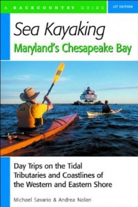 Sea Kayaking Maryland’s Chesapeake Bay: Day Trips on the Tidal Tributaries and Coastlines of the Western and Eastern Shore
