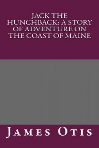 Jack the Hunchback: A Story of Adventure on the Coast of Maine