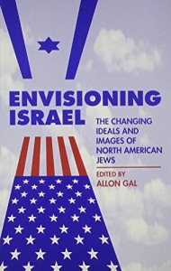 Envisioning Israel: The Changing Ideals and Images of North American Jews (American Jewish Civilization Series)