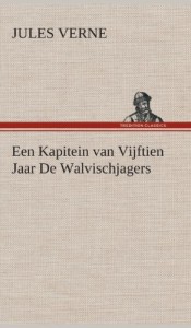 Een Kapitein Van Vijftien Jaar de Walvischjagers (Dutch Edition)