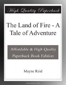 The Land of Fire – A Tale of Adventure