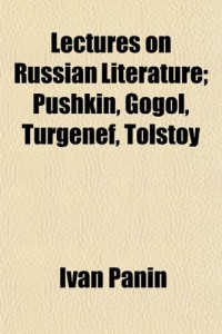 Lectures on Russian Literature; Pushkin, Gogol, Turgenef, Tolstoy