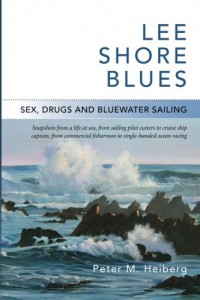 Lee Shore Blues: Sex, Drugs and Bluewater Sailing