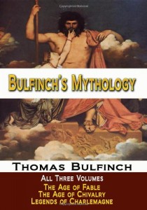 Bulfinch’s Mythology – All Three Volumes – The Age of Fable, The Age of Chivalry, and Legends of Charlemagne