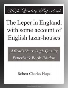 The Leper in England: with some account of English lazar-houses