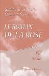 Le Roman de la Rose. ?dition accompagn?e d’une traduction en vers pr?c?d?e d’une introduction, notices historiques et critiques; Suivie de notes et d’un glossaire par Pierre Marteau. Tome 4