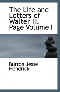 The Life and Letters of Walter H. Page   Volume I