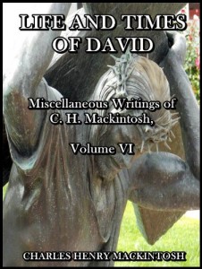Life and Times of David : Miscellaneous Writings of C. H. Mackintosh, Volume VI