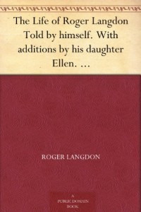 The Life of Roger Langdon Told by himself. With additions by his daughter Ellen. [With a preface by H. Clifton Lambert.]