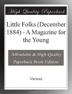 Little Folks (December 1884) – A Magazine for the Young