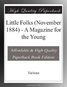 Little Folks (November 1884) – A Magazine for the Young
