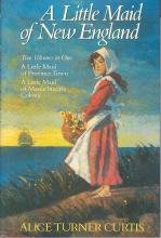 A Little Maid of New England (Two Volumes in One: A Little Maid of Province Town / A Little Maid of Massachusetts Colony)