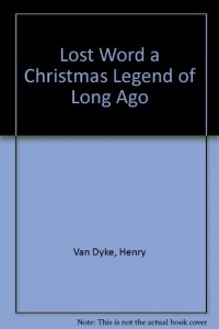 Lost Word a Christmas Legend of Long Ago