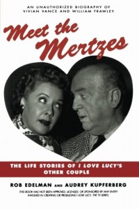 Meet the Mertzes: The Life Stories of I Love Lucy’s Other Couple