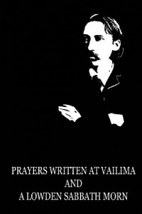 Prayers Written At Vailima And A Lowden Sabbath Morn