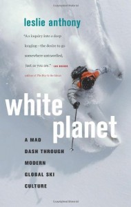 White Planet: A Mad Dash through Modern Global Ski Culture