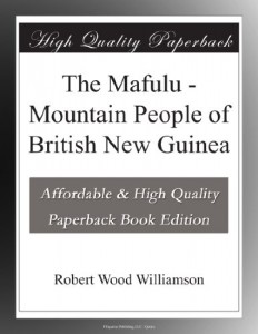 The Mafulu – Mountain People of British New Guinea