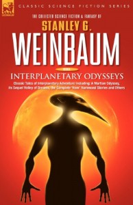 Interplanetary Odysseys – Classic Tales of Interplanetary Adventure Including: A Martian Odyssey, its Sequel Valley of Dreams, the Complete ‘Ham’ Hammond Stories and Others (v. 1)