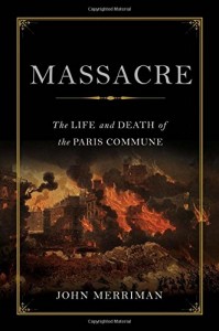 Massacre: The Life and Death of the Paris Commune