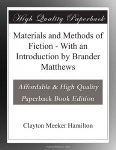 Materials and Methods of Fiction – With an Introduction by Brander Matthews