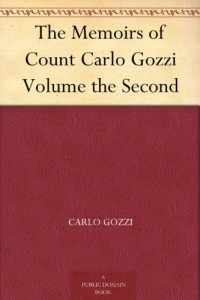 The Memoirs of Count Carlo Gozzi Volume the Second