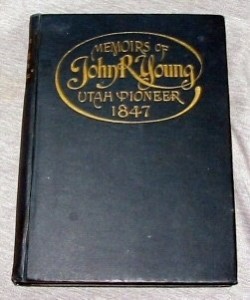 Memoirs of John R. Young, Utah pioneer, 1847,