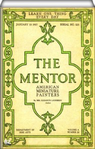 The Mentor, January 15, 1917, Serial No. 123 – American Miniature Painters (illustrated)