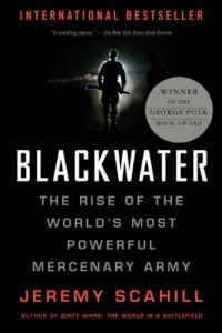 Blackwater: The Rise of the World’s Most Powerful Mercenary Army [Revised and Updated]