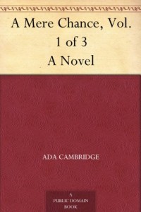 A Mere Chance, Vol. 1 of 3 A Novel