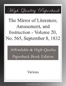 The Mirror of Literature, Amusement, and Instruction – Volume 20, No. 565, September 8, 1832