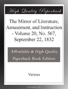 The Mirror of Literature, Amusement, and Instruction – Volume 20, No. 567, September 22, 1832