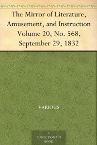 The Mirror of Literature, Amusement, and Instruction Volume 20, No. 568, September 29, 1832