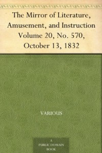 The Mirror of Literature, Amusement, and Instruction Volume 20, No. 570, October 13, 1832