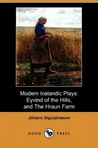 Modern Icelandic Plays: Eyvind of the Hills, and the Hraun Farm (Dodo Press)