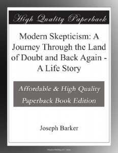 Modern Skepticism: A Journey Through the Land of Doubt and Back Again – A Life Story
