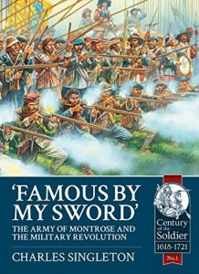 Famous by my Sword: The Army of Montrose and the Military Revolution