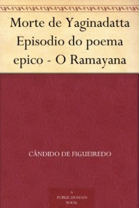 Morte de Yaginadatta Episodio do poema epico – O Ramayana (Portuguese Edition)