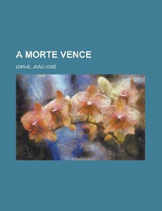 A Morte Vence (Portuguese Edition)