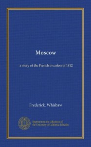 Moscow: a story of the French invasion of 1812