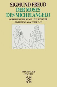Der Moses des Michelangelo. Schriften über Kunst und Künstler. ( Psychologie).