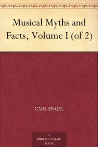 Musical Myths and Facts, Volume I (of 2)