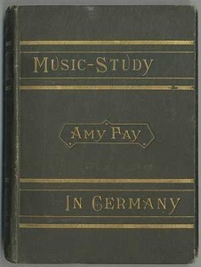 Music Study in Germany From the Home Correspondence of Amy Fay