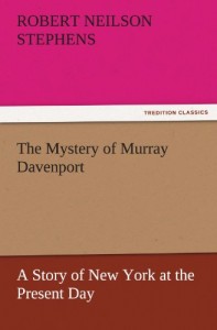 The Mystery of Murray Davenport A Story of New York at the Present Day (TREDITION CLASSICS)