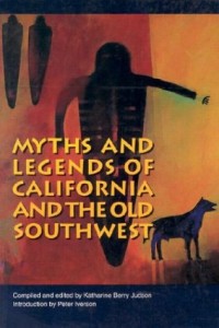 Myths and Legends of California and the Old Southwest (Bison Book)