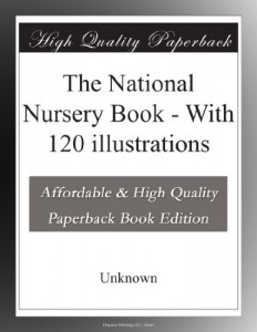 The National Nursery Book – With 120 illustrations