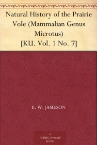 Natural History of the Prairie Vole (Mammalian Genus Microtus) [KU. Vol. 1 No. 7]