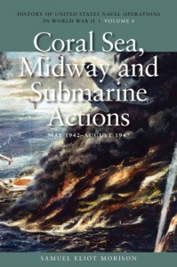 Coral Sea, Midway and Submarine Actions, May 1942-August 1942: History of United States Naval Operations in World War II, Volume 4